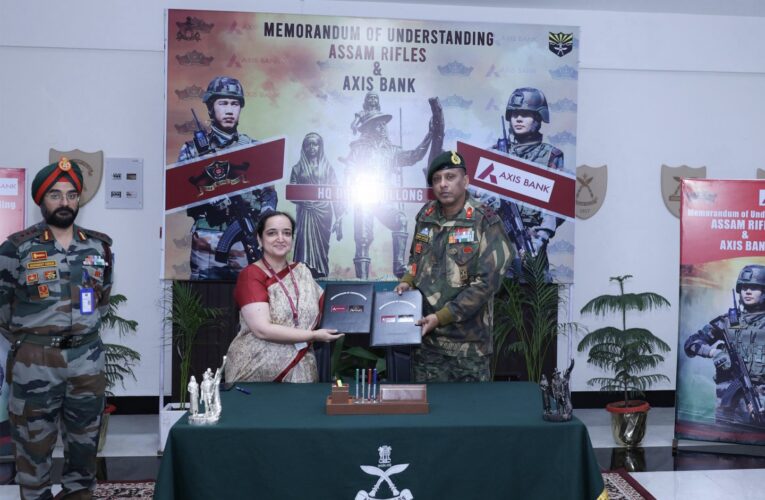 Assam Rifles and Axis Bank Sign MoU to Provide Enhanced Financial Benefits for Personnel