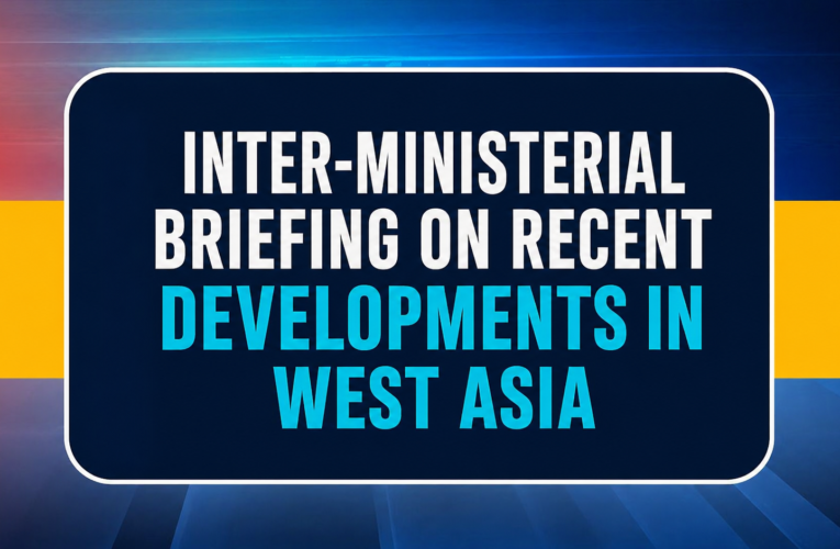 India Bolsters Industrial Security and Citizen Welfare Amid West Asia Crisis: Inter-Ministerial Update